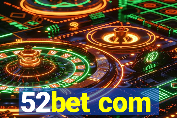 52bet com